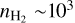 ${n_{{{\rm{H}}_2}}} \sim {10^3}$
