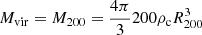 $ M_{\mathrm{vir}}=M_{200}=\frac{4\pi}{3}200\rho_{\mathrm{c}}R^{3}_{200} $