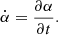 $$ \begin{aligned} \dot{\alpha } = \frac{\partial \alpha }{\partial t}. \end{aligned} $$