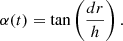 $$ \begin{aligned} \alpha (t) = \tan \left(\frac{dr}{h}\right). \end{aligned} $$