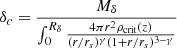 $$ \begin{aligned} \delta _c = \frac{M_{\delta }}{\int _0^{R_{\delta }} \frac{4 \pi r^2 \rho _{\text{crit}}(z)}{(r/r_s)^\gamma (1+r/r_s)^{3-\gamma }}} \end{aligned} $$