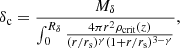 $$ \begin{aligned} \delta _{\rm c} = \frac{M_{\delta }}{\int _0^{R_{\delta }} \frac{4 \pi r^2 \rho _{\text{crit}}(z)}{(r/r_{\rm s})^\gamma (1+r/r_{\rm s})^{3-\gamma }}} ,\end{aligned} $$