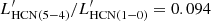 $ L^\prime_\mathrm{HCN(5{-}4)}/L^\prime_\mathrm{HCN(1{-}0)}=0.094 $