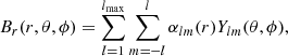 $$ \begin{aligned}&B_r(r,\theta ,\phi ) = \sum _{l=1}^{l_{\rm max}}\sum _{m=-l}^{l}\alpha _{lm}(r)Y_{lm}(\theta ,\phi ),\end{aligned} $$