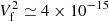 $ V_{\rm f}^2 \simeq 4 \times 10^{-15} $