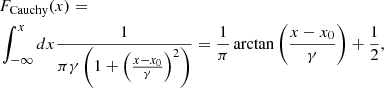 $$ \begin{aligned}&F_{\mathrm{Cauchy}}(x) = \nonumber \\&\int _{-\infty }^{x} dx \frac{1}{\pi \gamma \left(1+\left(\frac{x-x_0}{\gamma }\right)^2\right)} = \frac{1}{\pi }\arctan \left(\frac{x-x_0}{\gamma }\right) +\frac{1}{2}, \end{aligned} $$