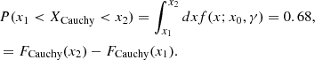 $$ \begin{aligned}&P(x_1<X_{\rm Cauchy} < x_2) = \int _{x_1}^{x_2} dx f(x;x_0,\gamma ) = 0.68, \nonumber \\&= F_{\rm Cauchy}(x_2) -F_{\rm Cauchy}(x_1). \end{aligned} $$