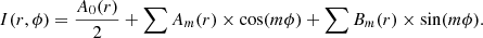 $$ \begin{aligned} I(r, \phi ) = \frac{A_0 (r)}{2} + \sum A_m (r) \times \cos (m\phi ) + \sum B_m (r) \times \sin (m\phi ) .\end{aligned} $$