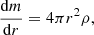 $$ \begin{aligned} \frac{\mathrm{d} m}{\mathrm{d} r}&= 4 \pi r^2 \rho , \end{aligned} $$