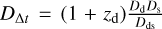 ${D_{{\rm{\Delta }}t}} = \left( {1 + {z_{\rm{d}}}} \right){{{D_{\rm{d}}}{D_{\rm{s}}}} \over {{D_{{\rm{ds}}}}}}$