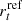 $ r^{\rm ref}_t $