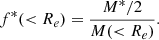 $$ \begin{aligned} f^*( < R_e)=\frac{M^*/2}{M( < R_e)}. \end{aligned} $$