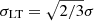 $ \sigma_{\mathrm{LT}} = \sqrt{2/3} \sigma $