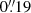 $ 0{{\overset{\prime\prime}{.}}}19 $
