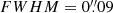 $ FWHM=0{{\overset{\prime\prime}{.}}}09 $