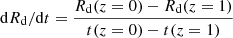 $ \mathrm{d}R_{\mathrm{d}}/\mathrm{d}t = \frac{R_{\mathrm{d}}(z=0)-R_{\mathrm{d}}(z=1)}{t(z=0)-t(z=1)} $