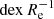 $ \mathrm{dex}\,R_{\mathrm{e}}^{-1} $