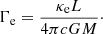 $$ \begin{aligned} \Gamma _{\rm e} = \frac{\kappa _{\rm e} L}{4 \pi c G M}\cdot \end{aligned} $$