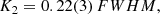 $$ \begin{aligned} K_2 = 0.22(3)\,{FWHM}, \end{aligned} $$