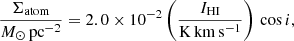 $$ \begin{aligned} \frac{\Sigma _{\rm atom}}{M_\odot \, \mathrm{pc^{-2}}} = 2.0\times 10^{-2} \left(\frac{I_{\rm HI}}{\mathrm{K\,km\,s^{-1}}}\right) \, \cos {i}, \end{aligned} $$