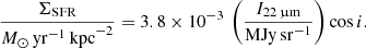 $$ \begin{aligned} \frac{\Sigma _{\rm SFR}}{M_\odot \, \mathrm{yr^{-1} \, kpc}^{-2}} = 3.8\times 10^{-3}\,\left(\frac{I_{22\,\mathrm{\upmu m}}}{\mathrm{MJy\,sr^{-1}}}\right) \cos {i}. \end{aligned} $$