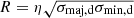 $ R = \eta \sqrt{\sigma_{\mathrm{maj,d}} \sigma_{\mathrm{min,d}}} $