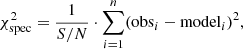 $$ \begin{aligned} \chi ^2_{\rm spec} = \frac{1}{{S/N}} \cdot \sum ^{n}_{i=1} (\mathrm{obs}_i - \mathrm{model}_i)^2, \end{aligned} $$
