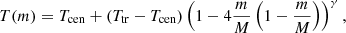 $$ \begin{aligned}&T(m)=T_{\text{cen}}+(T_{\text{tr}}-T_{\text{cen}})\left(1-4\frac{m}{M}\left(1-\frac{m}{M}\right)\right)^\gamma , \end{aligned} $$