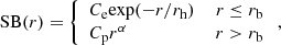 $$ \begin{aligned} \text{ SB}(r) = \left\{ \begin{array}{lr} C_{\rm e}\mathrm{exp} (-r/r_{\rm h})&\, r\le r_{\rm b}\\ C_{\rm p}r^{\alpha }&\, r>r_{\rm b} \end{array} \right. \text{,} \end{aligned} $$