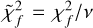 $\tilde \chi _f^2 = \chi _f^2/v$