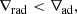 $$ \begin{aligned} \nabla _\text{rad} < \nabla _\text{ad}, \end{aligned} $$