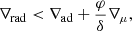 $$ \begin{aligned} \nabla _\text{rad} < \nabla _\text{ad} + \frac{\varphi }{\delta }\nabla _\mu , \end{aligned} $$