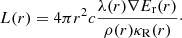$$ \begin{aligned} L(r) = 4\pi r^{2}c\frac{\lambda (r)\nabla E_{\mathrm{r}}(r)}{\rho (r)\kappa _{\mathrm{R}}(r)}\cdot \end{aligned} $$