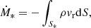 $$ \begin{aligned} \dot{M}_{*} = -\int _{S_{*}} \rho v_{\mathrm{r}} \mathrm{d}S, \end{aligned} $$