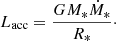 $$ \begin{aligned} L_{\mathrm{acc}} = \frac{GM_{*}\dot{M}_{*}}{R_{*}}\cdot \end{aligned} $$