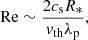 $$ \begin{aligned} \mathrm{Re} \sim \frac{2c_{\mathrm{s}}R_{*}}{v_{\mathrm{th}}\lambda _{\mathrm{p}}}, \end{aligned} $$