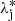 $ \lambda_{\mathrm{j}}^{*} $