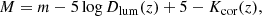 $$ \begin{aligned} M = m - 5\log D_{\mathrm{lum} }(z) + 5 - K_{\mathrm{cor} }(z) ,\end{aligned} $$
