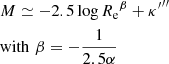 $$ \begin{aligned}&M \simeq -2.5\log {R_{\rm e}}^{\beta } + {\kappa^\prime }^{{\prime \prime }}\nonumber \\&\mathrm{with} \,\, \beta =-{1\over 2.5\alpha } \end{aligned} $$