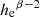$ {h_{\mathrm{e}}}^{\beta-2} $