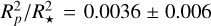 $R_p^2/R_ \star ^2 = 0.0036 \pm 0.006$