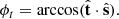 $$ \begin{aligned}&\phi _t = \arccos (\hat{\mathbf{t }}\cdot \hat{\mathbf{s }}). \end{aligned} $$