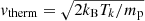 $ v_{\mathrm{therm}} = \sqrt{2 k_{\mathrm{B}} T_k/m_{\mathrm{p}}} $