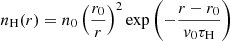 $$ \begin{aligned} n_{\rm H}(r) = n_0 \left( \frac{r_0}{r} \right)^2 \exp {\left( -\frac{r-r_0}{v_0 \tau _{\rm H}}\right)} \end{aligned} $$