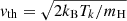 $ v_{\mathrm{th}} = \sqrt{2 k_{\mathrm{B}} T_k/m_{\mathrm{H}}} $