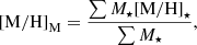 $$ \begin{aligned} {{[\mathrm{M/H}]}_{\rm M}}=\frac{\sum M_\star {[\mathrm{M/H}]}_\star }{\sum M_\star }, \end{aligned} $$