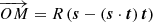 $ \overrightarrow{OM} = R \, (\boldsymbol{s} - (\boldsymbol{s} \cdot \boldsymbol{t}) \, \boldsymbol{t}) $