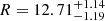 $ R=12.71^{+1.14}_{-1.19} $