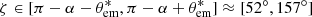 $ \zeta \in [\pi - \alpha - \theta_{\rm em}^*, \pi - \alpha + \theta_{\rm em}^*] \approx [52^{\circ}, 157^{\circ}] $