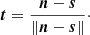 $$ \begin{aligned} \boldsymbol{t} = \frac{\boldsymbol{n}-\boldsymbol{s}}{\Vert \boldsymbol{n}-\boldsymbol{s}\Vert }\cdot \end{aligned} $$